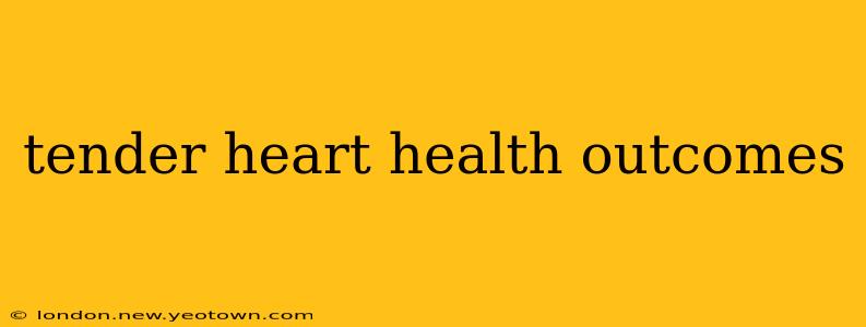 tender heart health outcomes