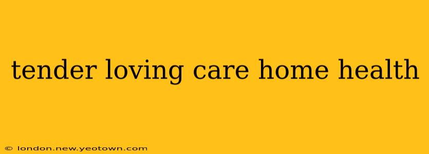 tender loving care home health
