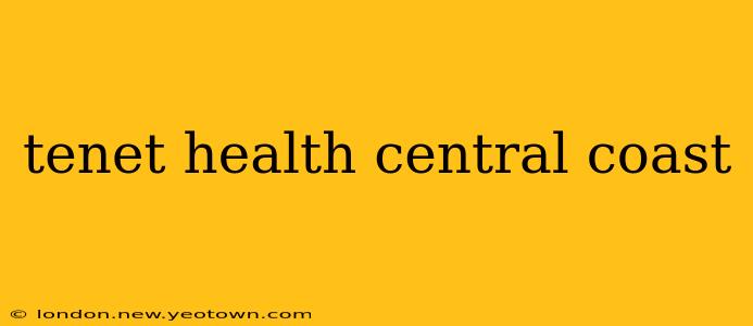 tenet health central coast