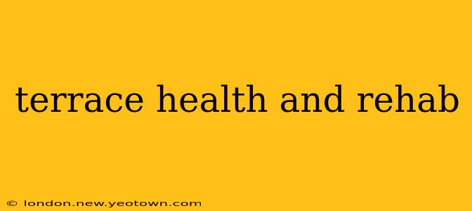 terrace health and rehab