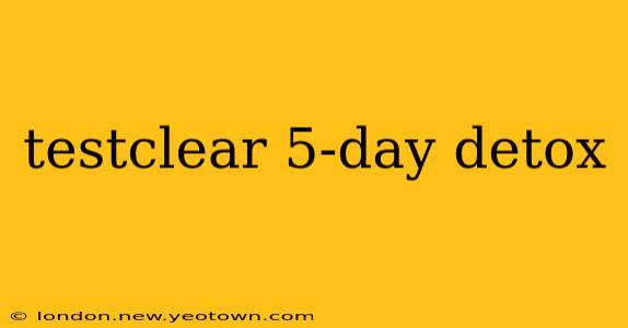 testclear 5-day detox