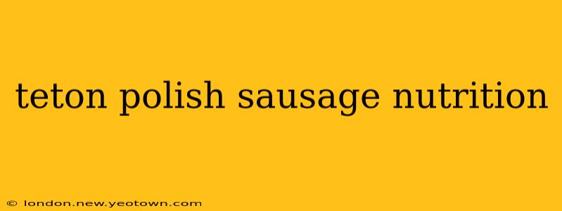 teton polish sausage nutrition