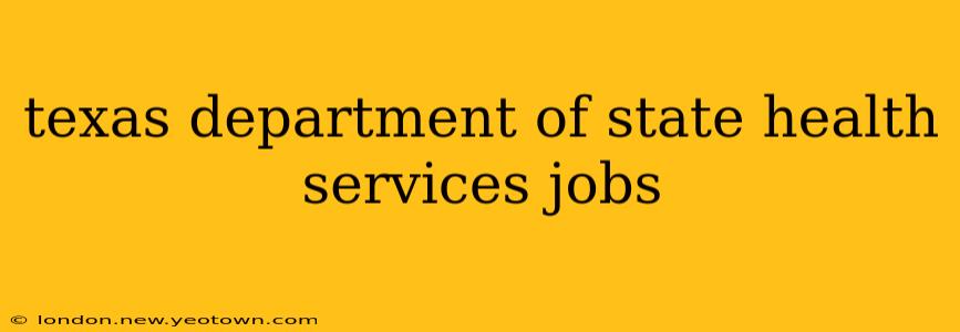texas department of state health services jobs