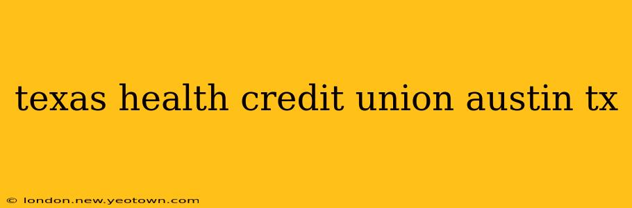 texas health credit union austin tx