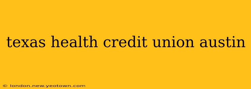 texas health credit union austin