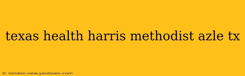 texas health harris methodist azle tx