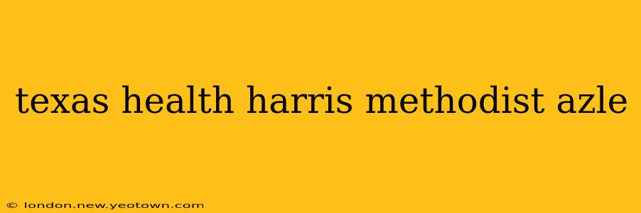 texas health harris methodist azle