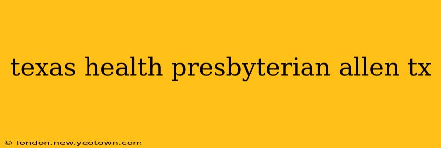 texas health presbyterian allen tx