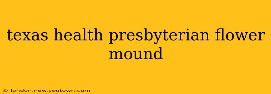 texas health presbyterian flower mound