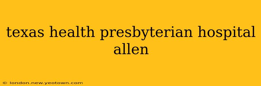 texas health presbyterian hospital allen