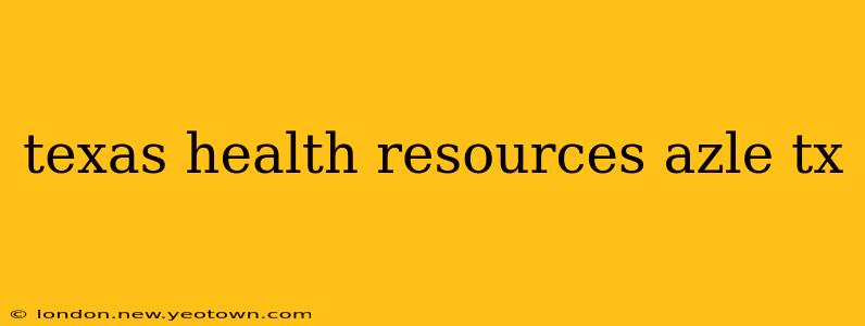 texas health resources azle tx