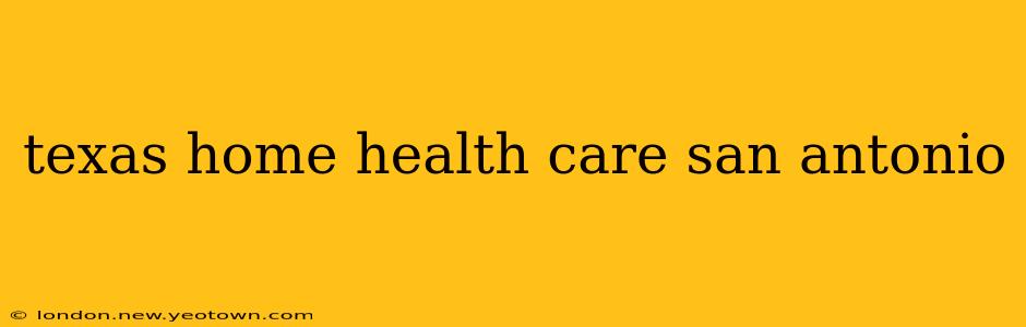 texas home health care san antonio