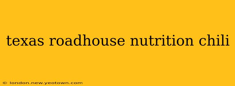 texas roadhouse nutrition chili