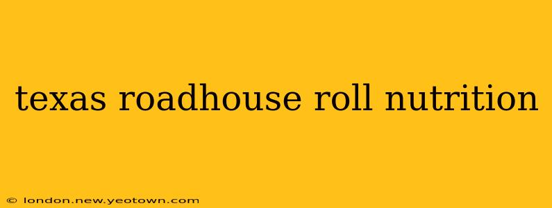texas roadhouse roll nutrition