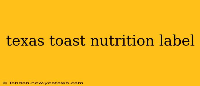 texas toast nutrition label