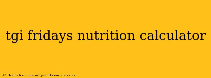 tgi fridays nutrition calculator