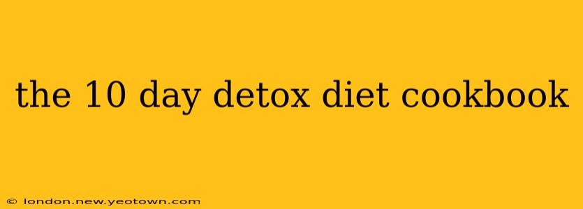 the 10 day detox diet cookbook