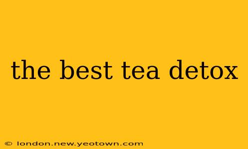 the best tea detox