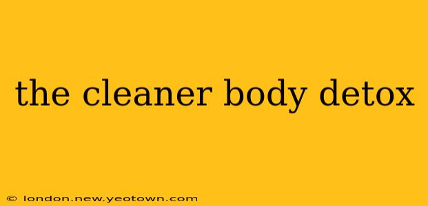 the cleaner body detox