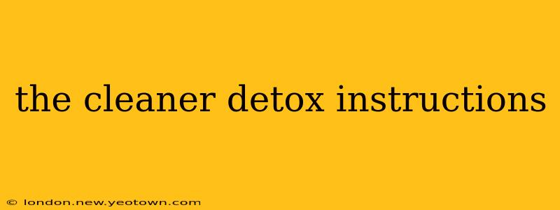 the cleaner detox instructions