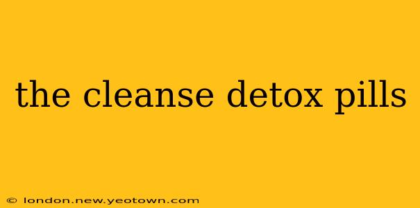 the cleanse detox pills