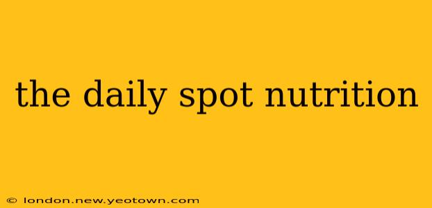 the daily spot nutrition