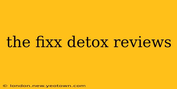 the fixx detox reviews