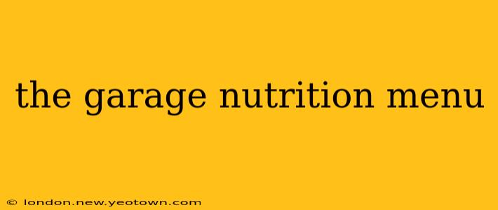 the garage nutrition menu