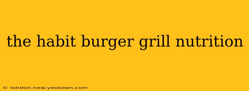 the habit burger grill nutrition