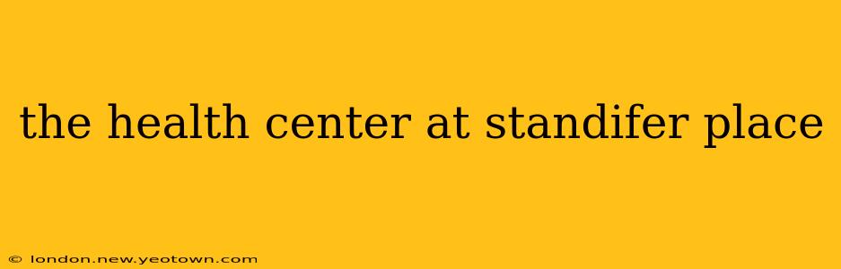 the health center at standifer place