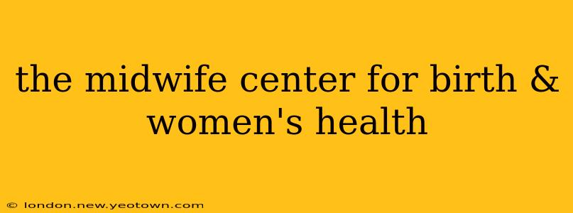 the midwife center for birth & women's health