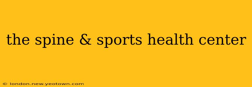 the spine & sports health center