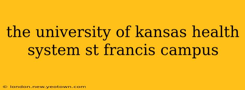 the university of kansas health system st francis campus