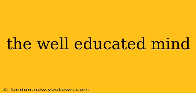 the well educated mind