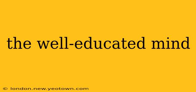 the well-educated mind
