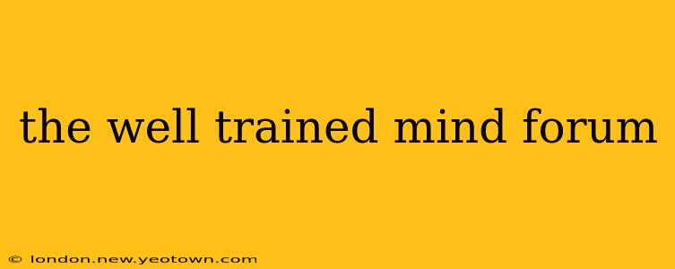 the well trained mind forum