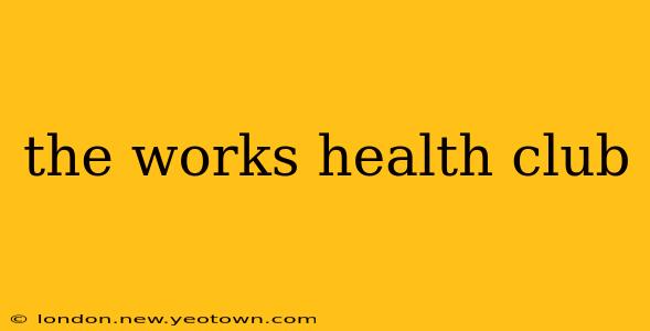the works health club