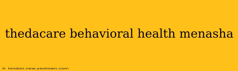 thedacare behavioral health menasha