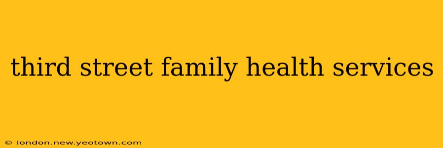 third street family health services