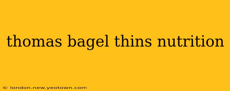 thomas bagel thins nutrition