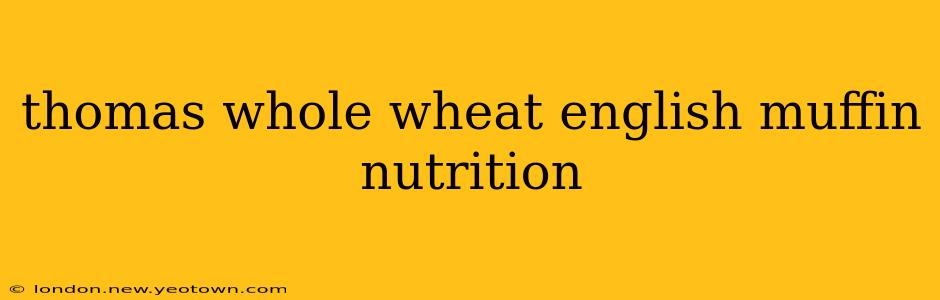 thomas whole wheat english muffin nutrition