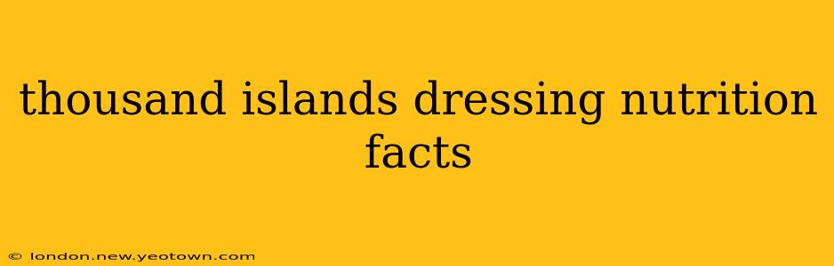 thousand islands dressing nutrition facts