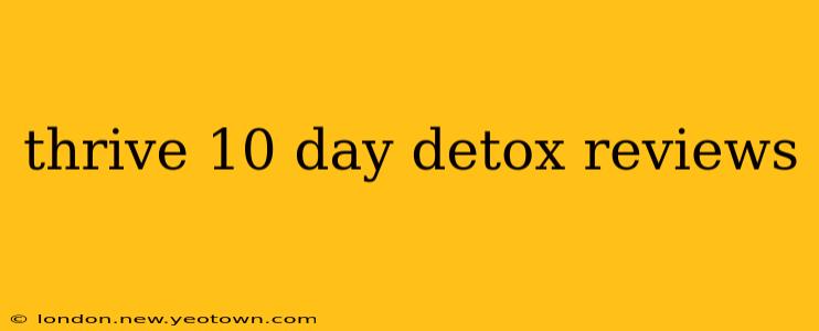 thrive 10 day detox reviews
