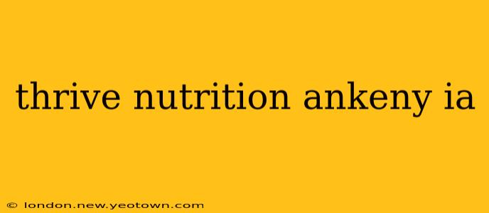 thrive nutrition ankeny ia