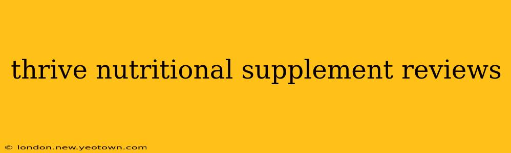 thrive nutritional supplement reviews