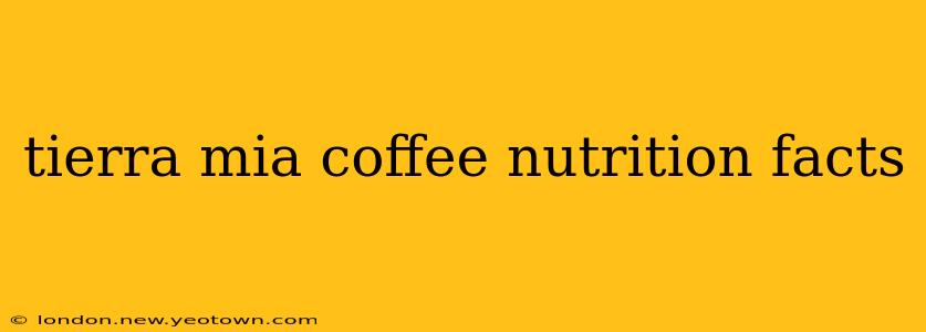 tierra mia coffee nutrition facts