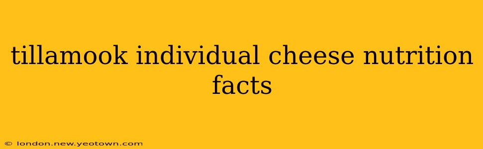 tillamook individual cheese nutrition facts