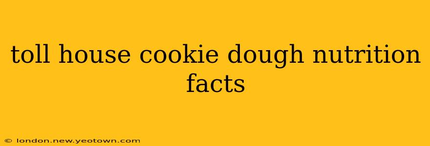 toll house cookie dough nutrition facts