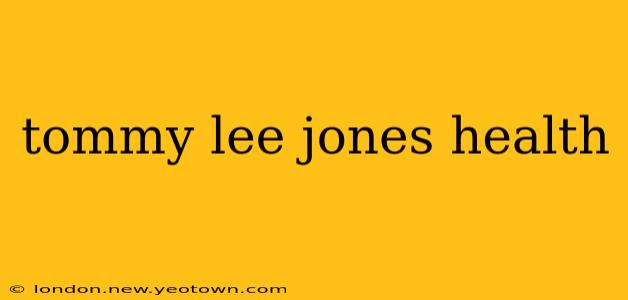 tommy lee jones health