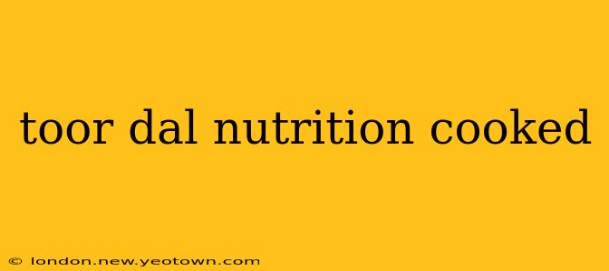 toor dal nutrition cooked